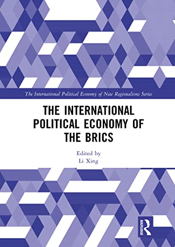 The International Political Economy of the BRICS (New Regionalisms Series)