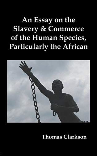 An Essay on the Slavery and Commerce of the Human Species, Particularly the African