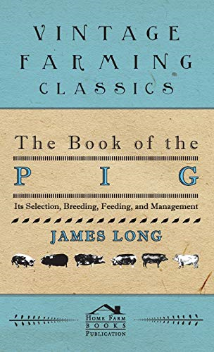 The Book Of The Pig: Its Selection, Breeding, Feeding, And Management
