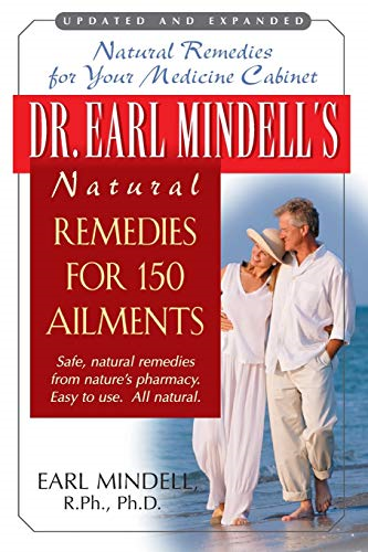 Dr. Earl Mindell's Natural Remedies for 150 Ailments: Natural Remedies for Your Medicine Cabinet