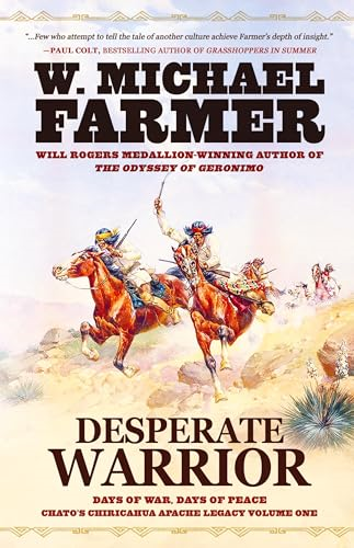 Desperate Warrior: Days of War, Days of Peace (Chato's Chiricahua Apache Legacy)