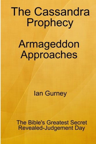 The Cassandra Prophecy - Armageddon Approaches
