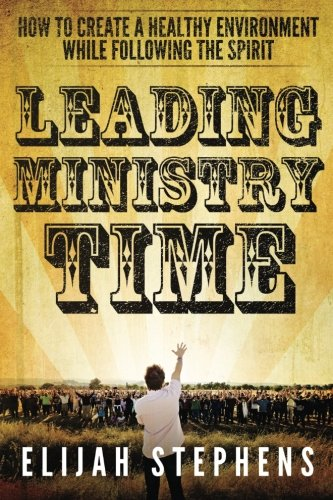 Leading Ministry Time: How to Create a Healthy Environment While Following the Spirit