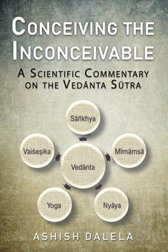 Conceiving the Inconceivable: A Scientific Commentary on the Vednta Stra