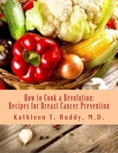 How to Cook a Revolution: Recipes for Breast Cancer Prevention