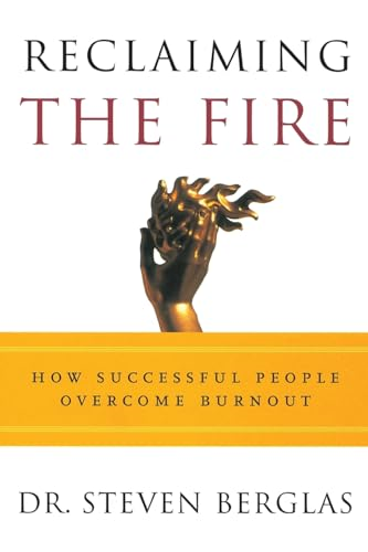 Reclaiming the Fire: How Successful People Overcome Burnout