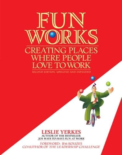 Fun Works: Creating Places Where People Love to Work