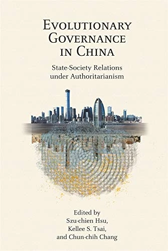 Evolutionary Governance in China: State-Society Relations under Authoritarianism (Harvard Contemporary China Series)