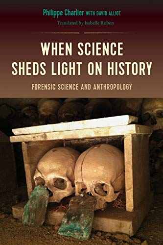 When Science Sheds Light on History: Forensic Science and Anthropology