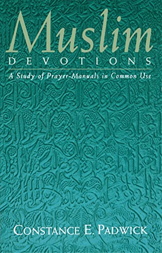 Muslim Devotions : A Study of Prayer-Manuals in Common Use