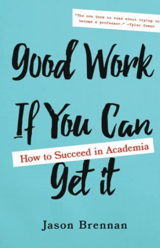 Good Work If You Can Get It: How to Succeed in Academia
