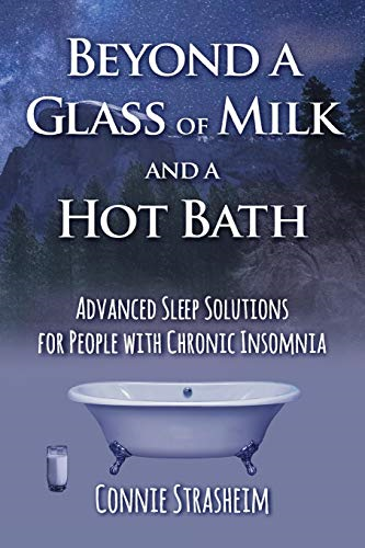 Beyond a Glass of Milk and a Hot Bath: Advanced Sleep Solutions for People with Chronic Insomnia