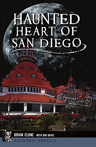 Haunted Heart of San Diego (Haunted America)