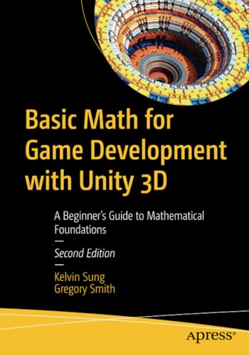Basic Math for Game Development with Unity 3D: A Beginner's Guide to Mathematical Foundations
