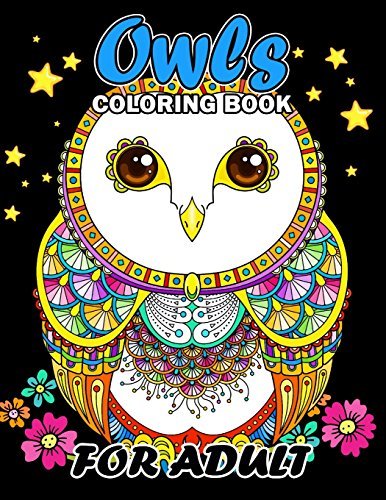 Owls Coloring Book for Adult: Unique Coloring Book Easy, Fun, Beautiful Coloring Pages for Adults