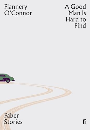 A Good Man is Hard to Find: Faber Stories (Faber Stories)
