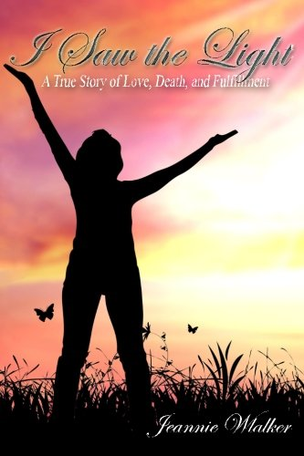 I Saw the Light: A True Story of Love, Death, and Fulfillment