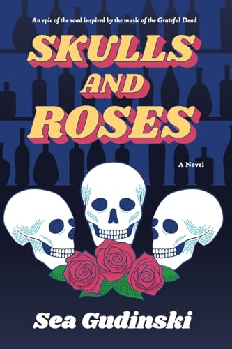 Skulls & Roses: An Epic of the Road Inspired By The Music of The Grateful Dead