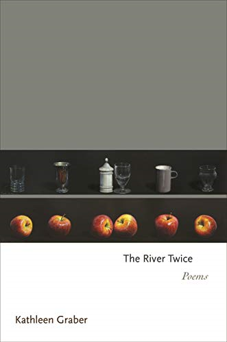 The River Twice: Poems (Princeton Series of Contemporary Poets)