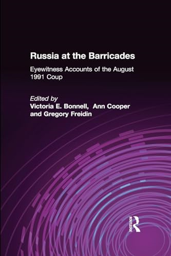 Russia at the Barricades: Eyewitness Accounts of the August 1991 Coup: Eyewitness Accounts of the August 1991 Coup