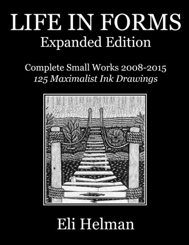 Life in Forms: Expanded Edition: Complete Small Works 2008-2015