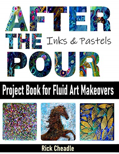 After the Pour: Project Book for Fluid Art Makeovers (Fluid Art Makeovers)
