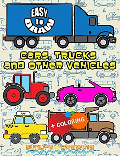 EASY TO DRAW Cars, Trucks and Other Vehicles: Draw & Color 24 Various Vehicles (How to Draw Books)