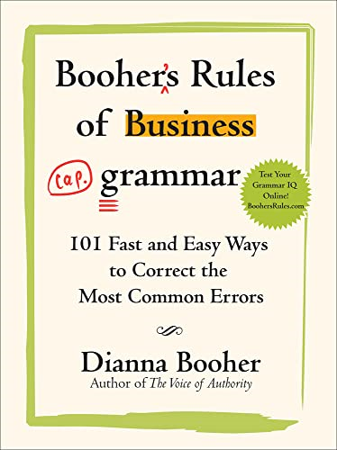 Booher's Rules of Business Grammar: 101 Fast and Easy Ways to Correct the Most Common Errors