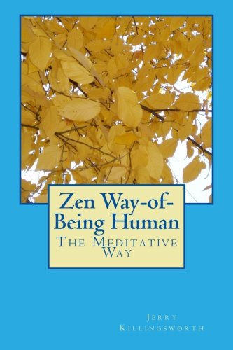 Zen Way-Of-Being Human: The Meditative Way