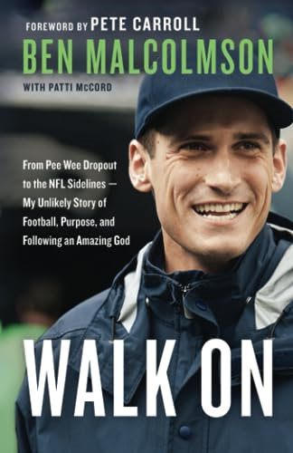 Walk On: From Pee Wee Dropout to the Nfl Sidelines - My Unlikely Story of Football, Purpose and Following an Amazing God