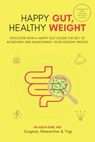 Happy Gut, Healthy Weight:  Discover How a Happy Gut  Holds the Key to Achieving  and Maintaining Your  Healthy Weight