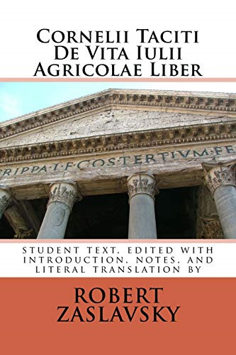 Cornelii Taciti De Vita Iulii Agricolae Liber: student text, edited with introduction, notes, and literal translation