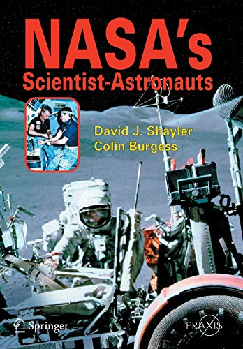 NASA's Scientist-astronauts (Springer Praxis Books: Space Exploration) (Springer Praxis Books - Space Exploration)