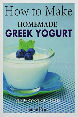 How to Make Homemade Greek Yogurt: Step-By-Step Guide