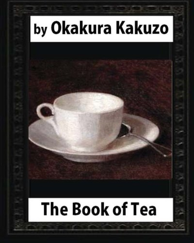 The Book of Tea(1906) by: Okakura Kakuzo