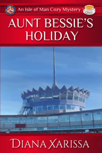 Aunt Bessie's Holiday (Isle -  of Man Cozy Mystery)