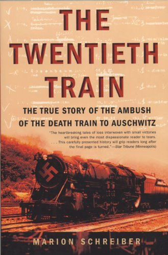 The Twentieth Train: the True Story of the Ambush of the Death Train to Auschwitz