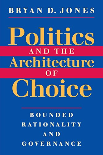 Politics and the Architecture of Choice: Bounded Rationality and Governance