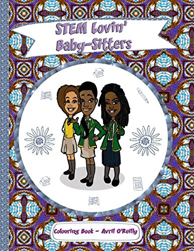 STEM Lovin' Baby-Sitters Colouring Book: A fun colouring book for girls who like baby-sitting, science, magic and black hair (Stem Lovin' Baby-Sitters)