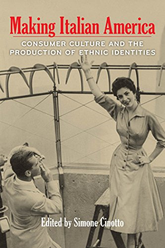 Making Italian America: Consumer Culture and the Production of Ethnic Identities (Critical Studies in Italian...