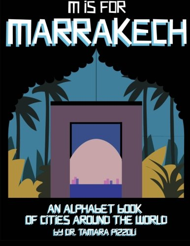 M Is for Marrakech: An Alphabet Book of Cities Around the World