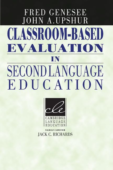 Classroom-Based Evaluation in Second Language Education (Cambridge Language Education)