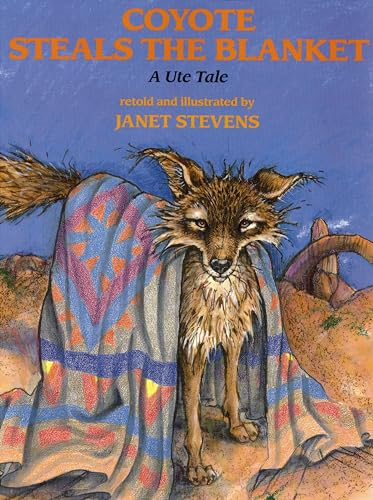 Coyote Steals the Blanket (Ute Tales)