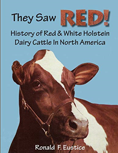 They Saw Red!: North American Red & White Holstein Dairy Cattle