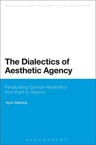 The Dialectics of Aesthetic Agency (Bloomsbury Studies in Philosophy)