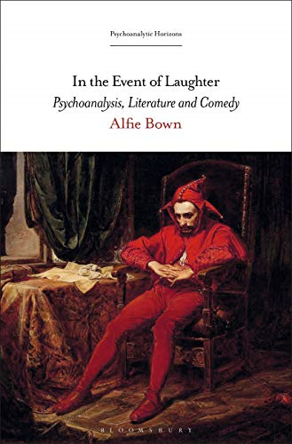 In the Event of Laughter: Psychoanalysis, Literature and Comedy (Psychoanalytic Horizons)