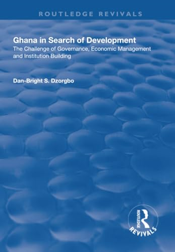 Ghana in Search of Development: The Challenge of Governance, Economic Management and Institution Building (Routledge Revivals)