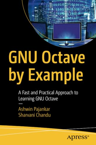 Gnu Octave by Example: A Fast and Practical Approach to Learning Gnu Octave