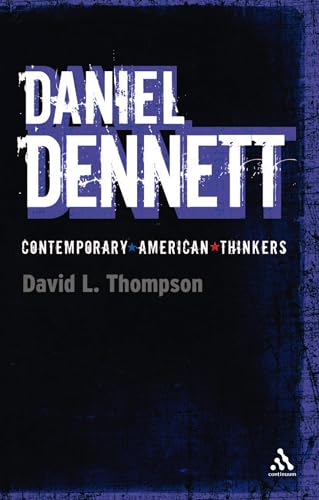 Daniel Dennett (Continuum Contemporary American Thinkers)