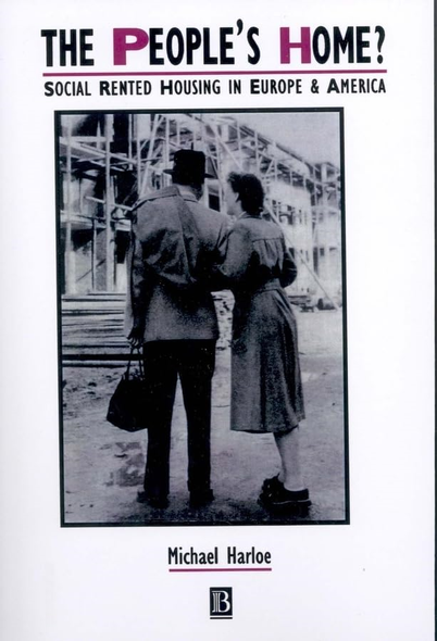The People's Home: Social Rented Housing in Europe and America